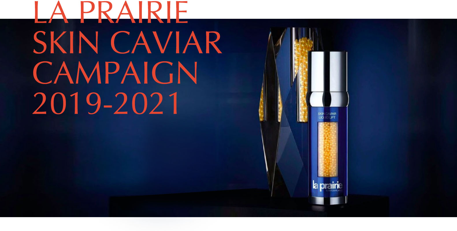 LA PRAIRIE SKIN CAVIAR CAMPAIGN 2019-2021