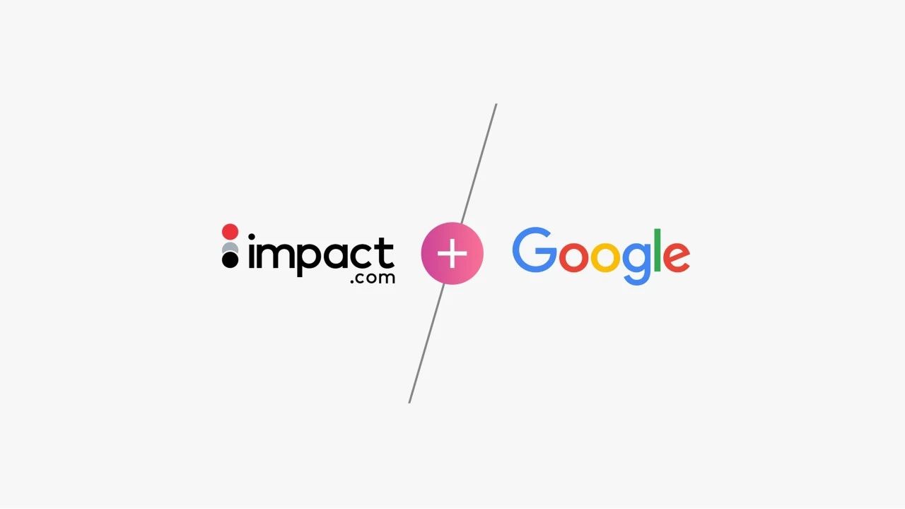 impact.com与Google加深技术融合，全面升级终端用户消费体验