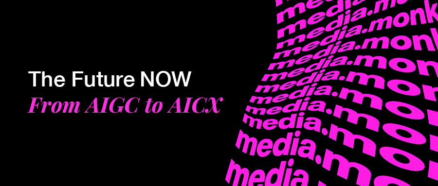 The Future Now: From AIGC to AICX